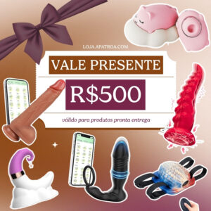 R$500 | vale presente na Loja da Patroa